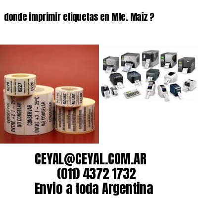 donde imprimir etiquetas en Mte. Maíz ?