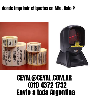 donde imprimir etiquetas en Mte. Ralo ?
