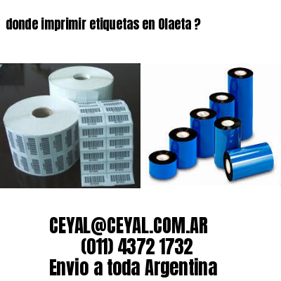 donde imprimir etiquetas en Olaeta ?