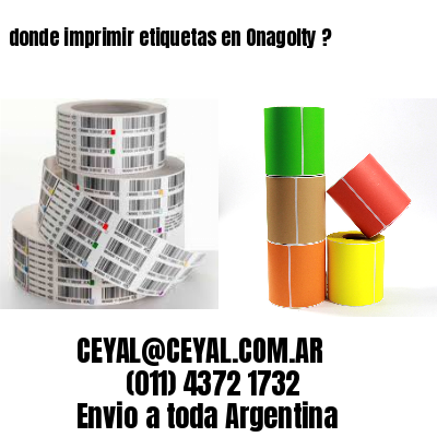 donde imprimir etiquetas en Onagolty ?
