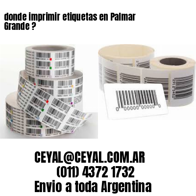 donde imprimir etiquetas en Palmar Grande ?