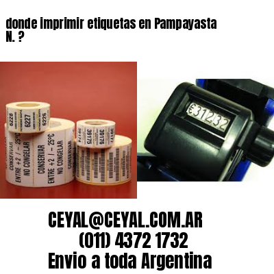 donde imprimir etiquetas en Pampayasta N. ?
