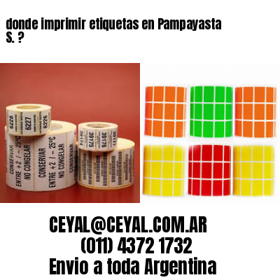 donde imprimir etiquetas en Pampayasta S. ?