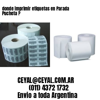donde imprimir etiquetas en Parada Pucheta ?
