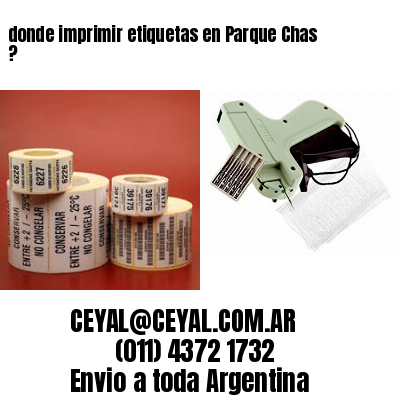 donde imprimir etiquetas en Parque Chas ?