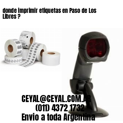 donde imprimir etiquetas en Paso de Los Libres ?