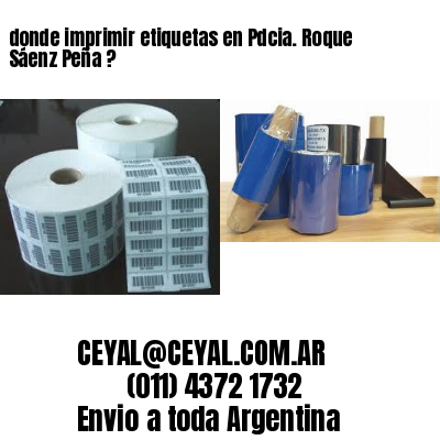 donde imprimir etiquetas en Pdcia. Roque Sáenz Peña ?