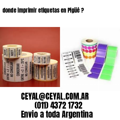 donde imprimir etiquetas en Pigüé ?