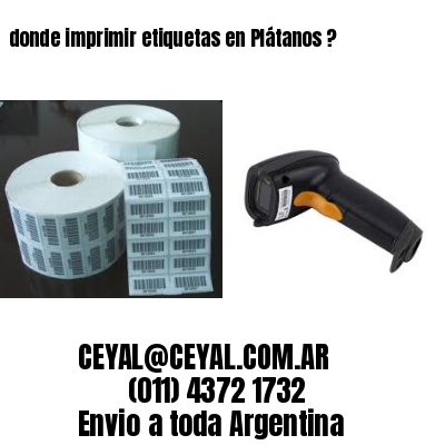 donde imprimir etiquetas en Plátanos ?