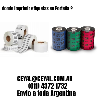 donde imprimir etiquetas en Porteña ?