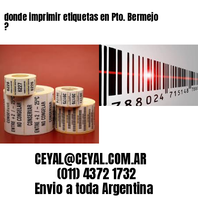 donde imprimir etiquetas en Pto. Bermejo ?