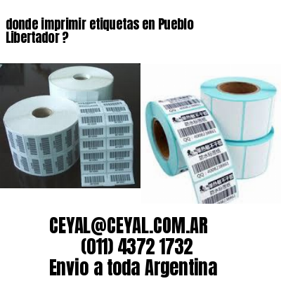 donde imprimir etiquetas en Pueblo Libertador ?