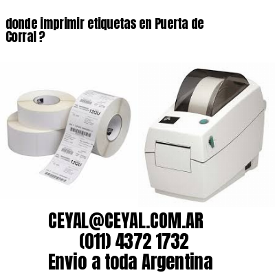 donde imprimir etiquetas en Puerta de Corral ?