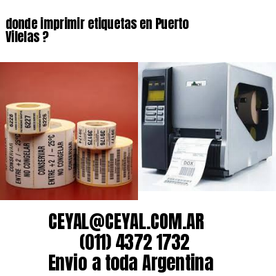 donde imprimir etiquetas en Puerto Vilelas ?