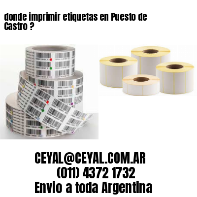 donde imprimir etiquetas en Puesto de Castro ?