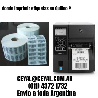 donde imprimir etiquetas en Quilino ?