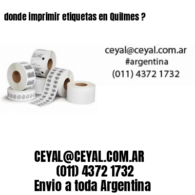 donde imprimir etiquetas en Quilmes ?