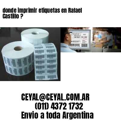 donde imprimir etiquetas en Rafael Castillo ?