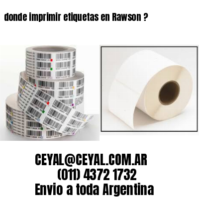 donde imprimir etiquetas en Rawson ?