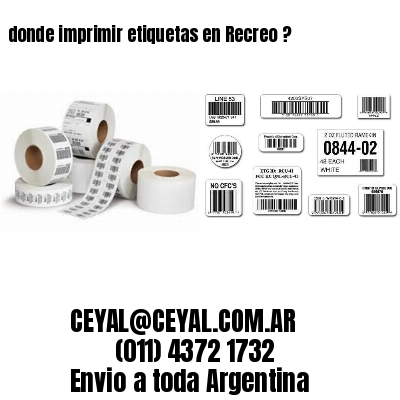 donde imprimir etiquetas en Recreo ?