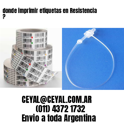 donde imprimir etiquetas en Resistencia ?