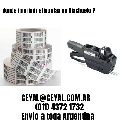 donde imprimir etiquetas en Riachuelo ?