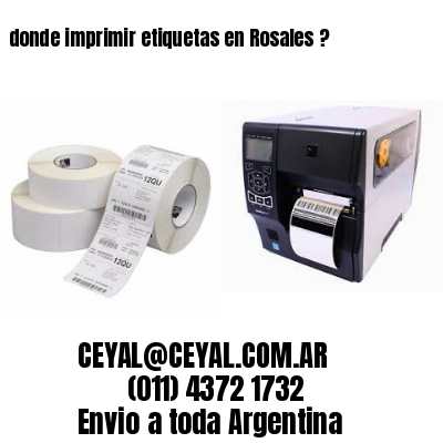 donde imprimir etiquetas en Rosales ?