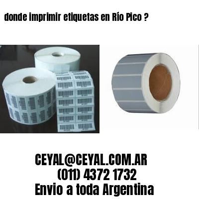donde imprimir etiquetas en Río Pico ?
