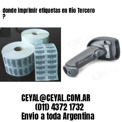 donde imprimir etiquetas en Río Tercero ?
