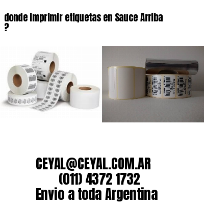 donde imprimir etiquetas en Sauce Arriba ?