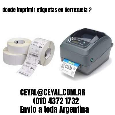 donde imprimir etiquetas en Serrezuela ?