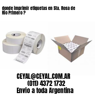 donde imprimir etiquetas en Sta. Rosa de Río Primero ?