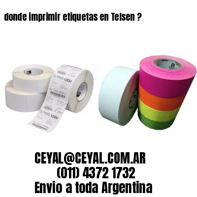 donde imprimir etiquetas en Telsen ?