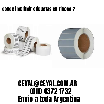 donde imprimir etiquetas en Tinoco ?