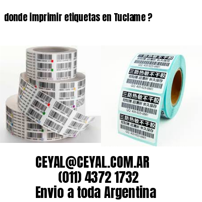 donde imprimir etiquetas en Tuclame ?