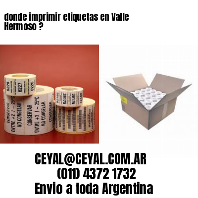 donde imprimir etiquetas en Valle Hermoso ?