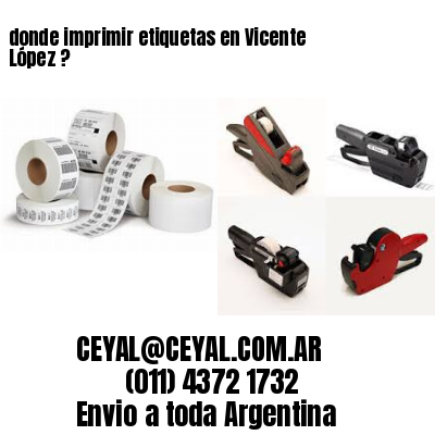 donde imprimir etiquetas en Vicente López ?