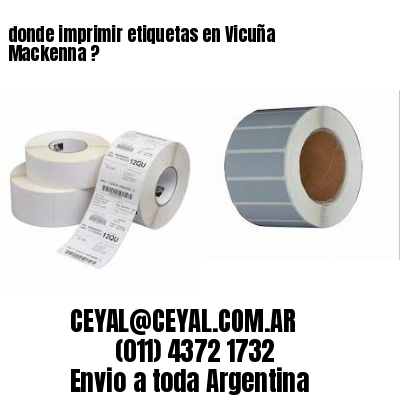 donde imprimir etiquetas en Vicuña Mackenna ?