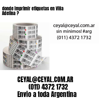 donde imprimir etiquetas en Villa Adelina ?