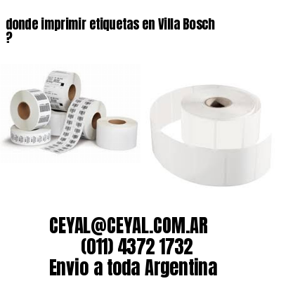 donde imprimir etiquetas en Villa Bosch ?