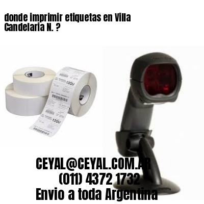 donde imprimir etiquetas en Villa Candelaria N. ?