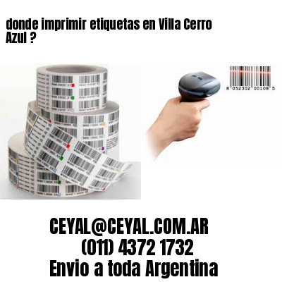 donde imprimir etiquetas en Villa Cerro Azul ?