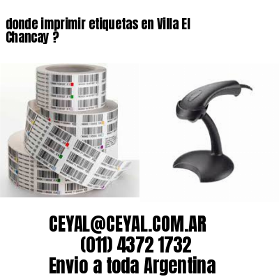 donde imprimir etiquetas en Villa El Chancay ?