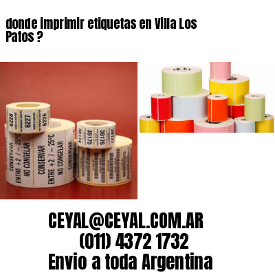 donde imprimir etiquetas en Villa Los Patos ?