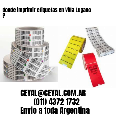 donde imprimir etiquetas en Villa Lugano ?