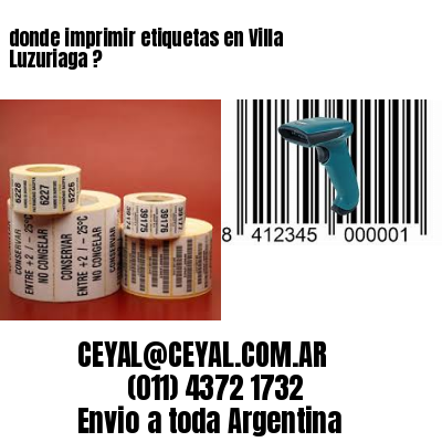 donde imprimir etiquetas en Villa Luzuriaga ?
