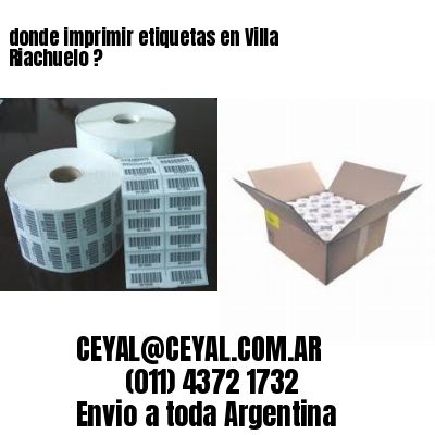 donde imprimir etiquetas en Villa Riachuelo ?
