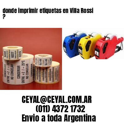 donde imprimir etiquetas en Villa Rossi ?