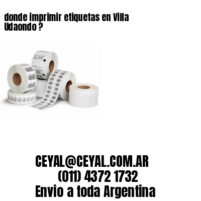 donde imprimir etiquetas en Villa Udaondo ?