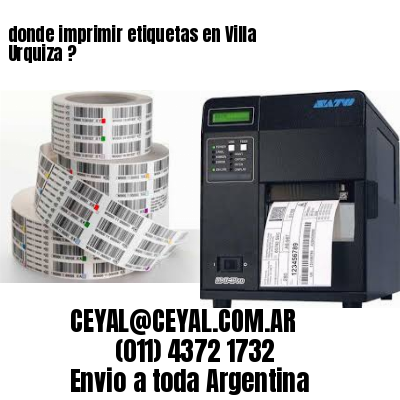 donde imprimir etiquetas en Villa Urquiza ?